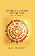 Epoch of Indian History-Ancient India: 2000 B. C.-800 A. D. - Gyan Books
