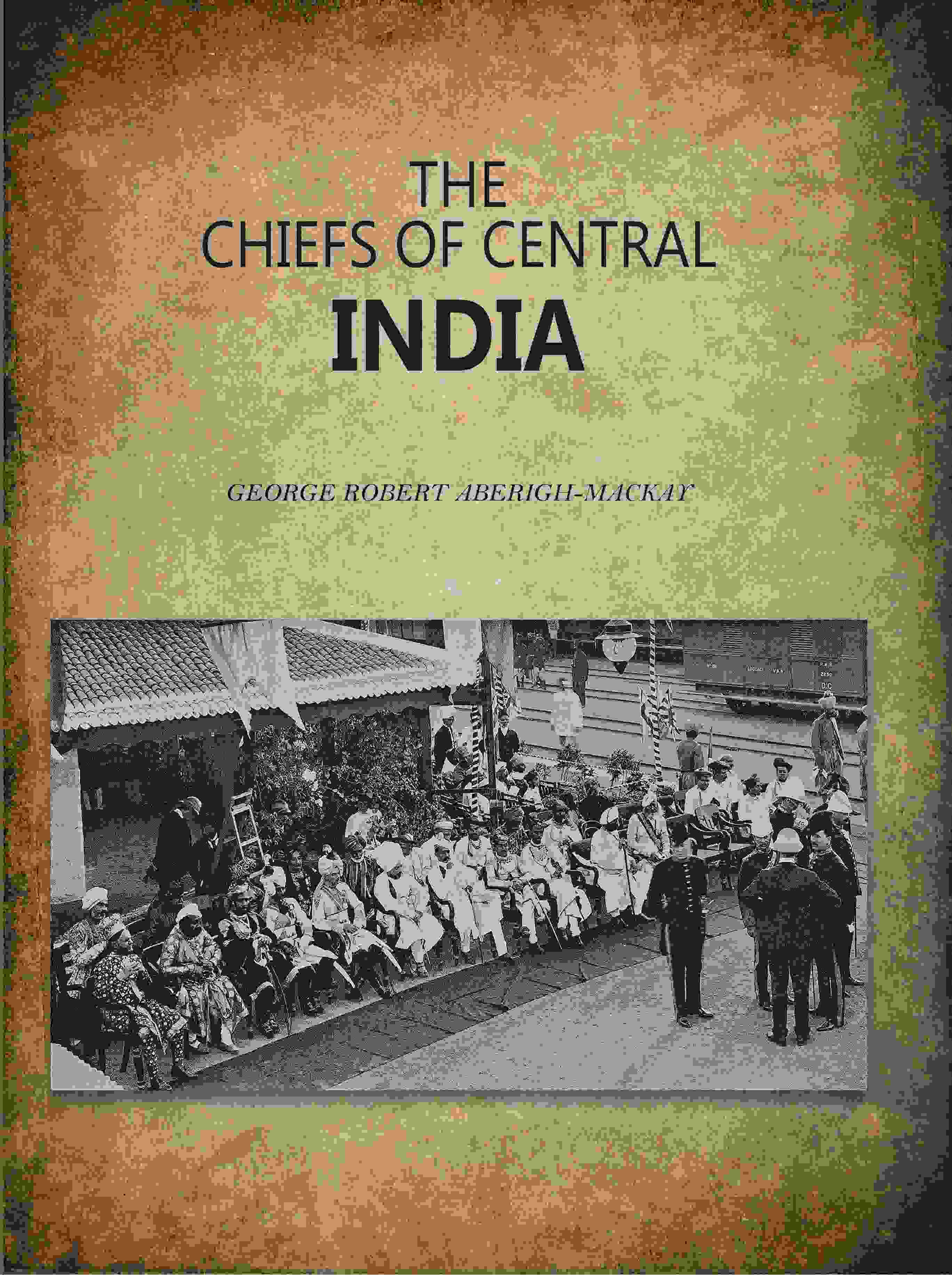 The Chiefs Of Central India - Gyan Books