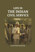 Life In The Indian Civil Service - Gyan Books