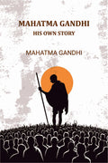 Mahatma Gandhi: His Own Story - Gyan Books