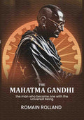 The Mahatma Gandhi: the man who became one with the universal being - Gyan Books