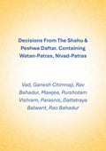 Decisions From The Shahu & Peshwa Daftar. Containing Watan-Patras, Nivad-Patras - Gyan Books