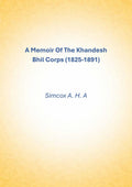 A Memoir Of The Khandesh Bhil Corps (1825-1891) - Gyan Books