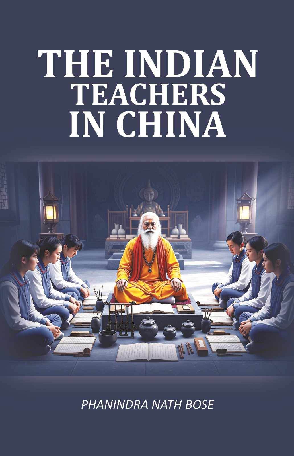 The Indian Teachers In China Facsimile - Gyan Books