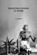 Mahatma Gandhi At Work - Gyan Books
