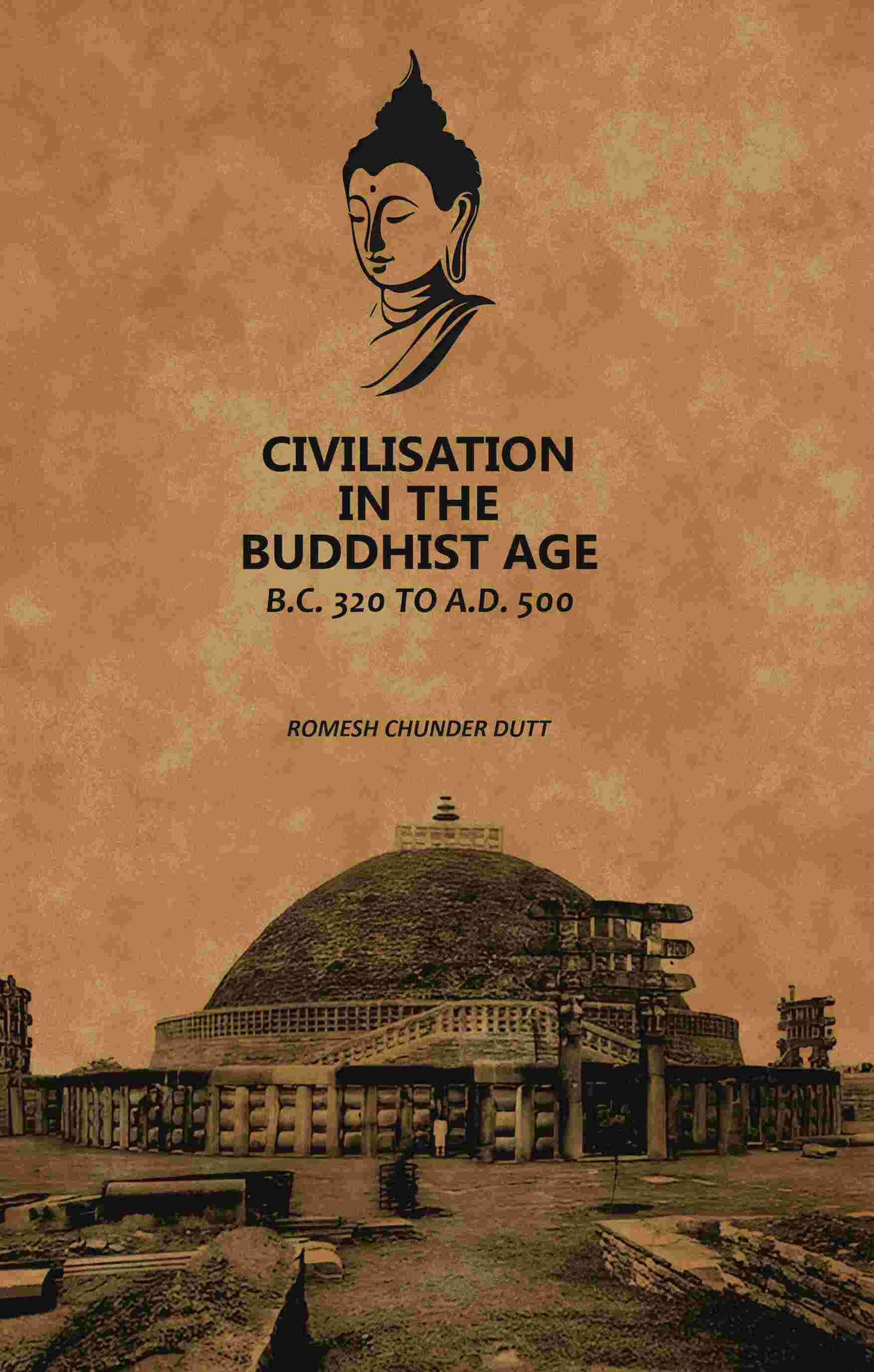 Civilisation In The Buddhist Age: B.C. 320 to A.D. 500 - Gyan Books