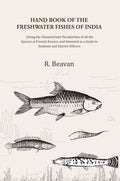 Hand Book of the Freshwater Fishes of India: Giving the Characteristic Peculiarities of all the Species at Present Known, and Intended as a Guide to Students and District Officers - Gyan Books