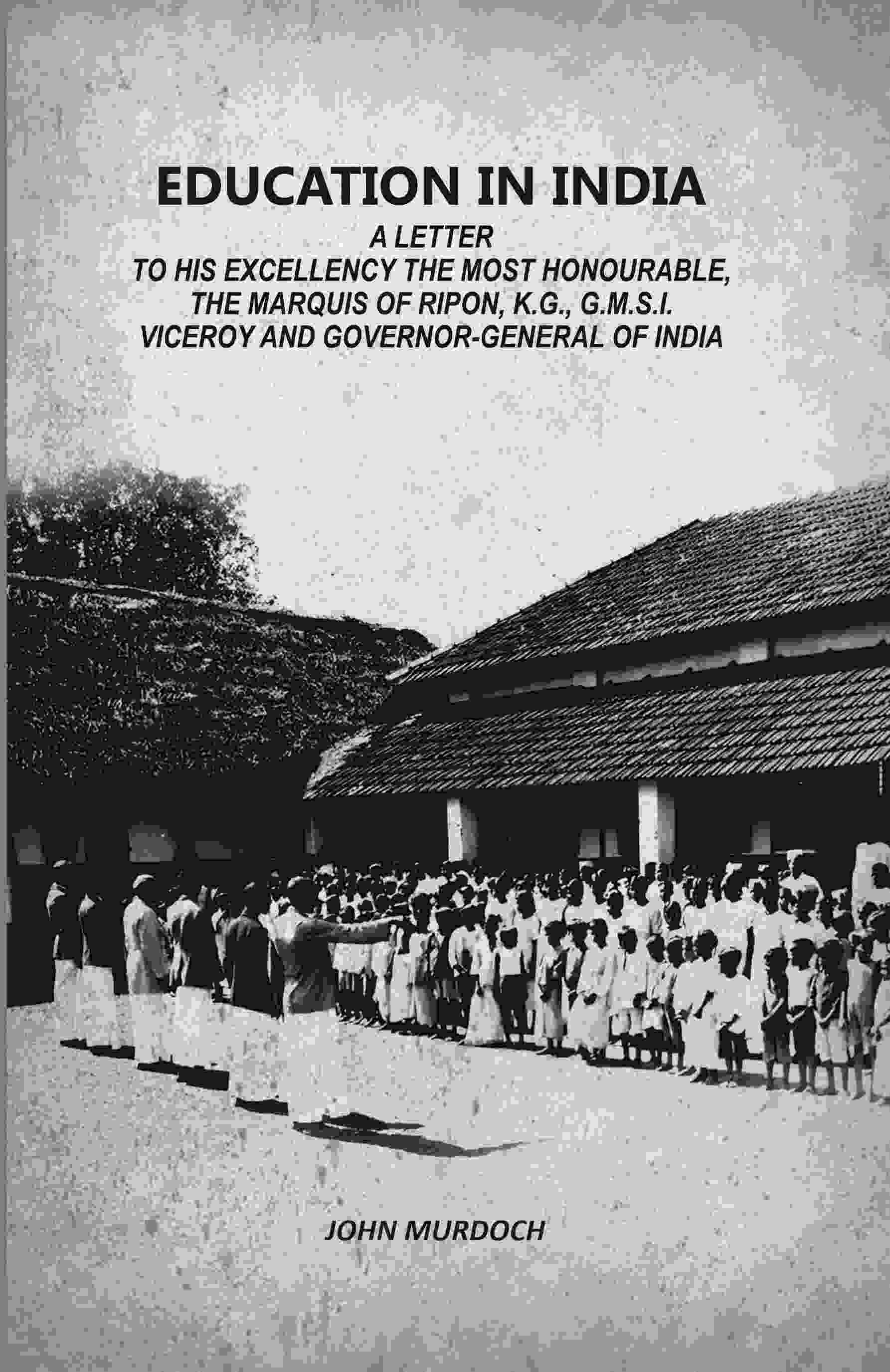 Education In India: A Letter To His Excellency The Most Honourable, The Marquis Of Ripon, K.G., G.M.S.I. Viceroy And Governor-General Of India - Gyan Books