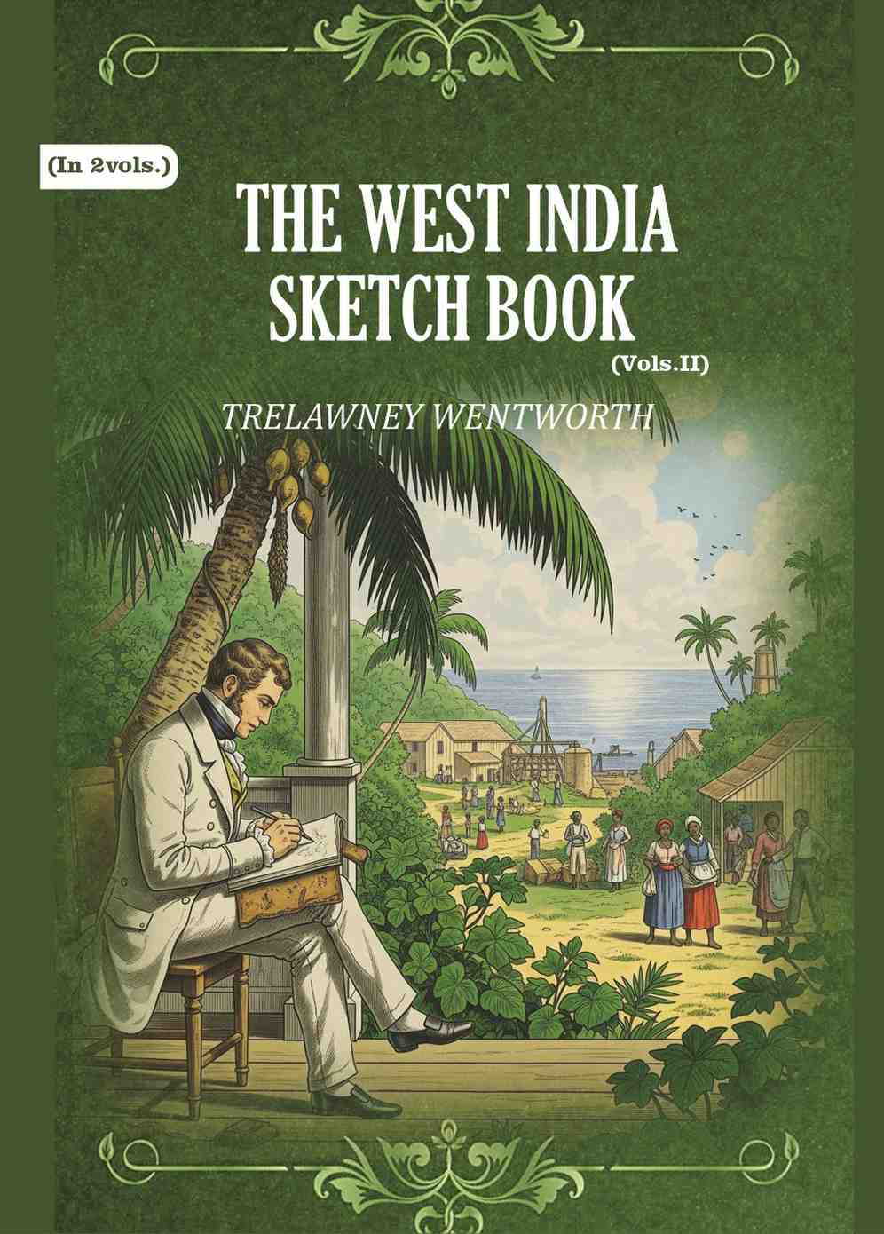 The West India Sketch Book (2nd) - Gyan Books