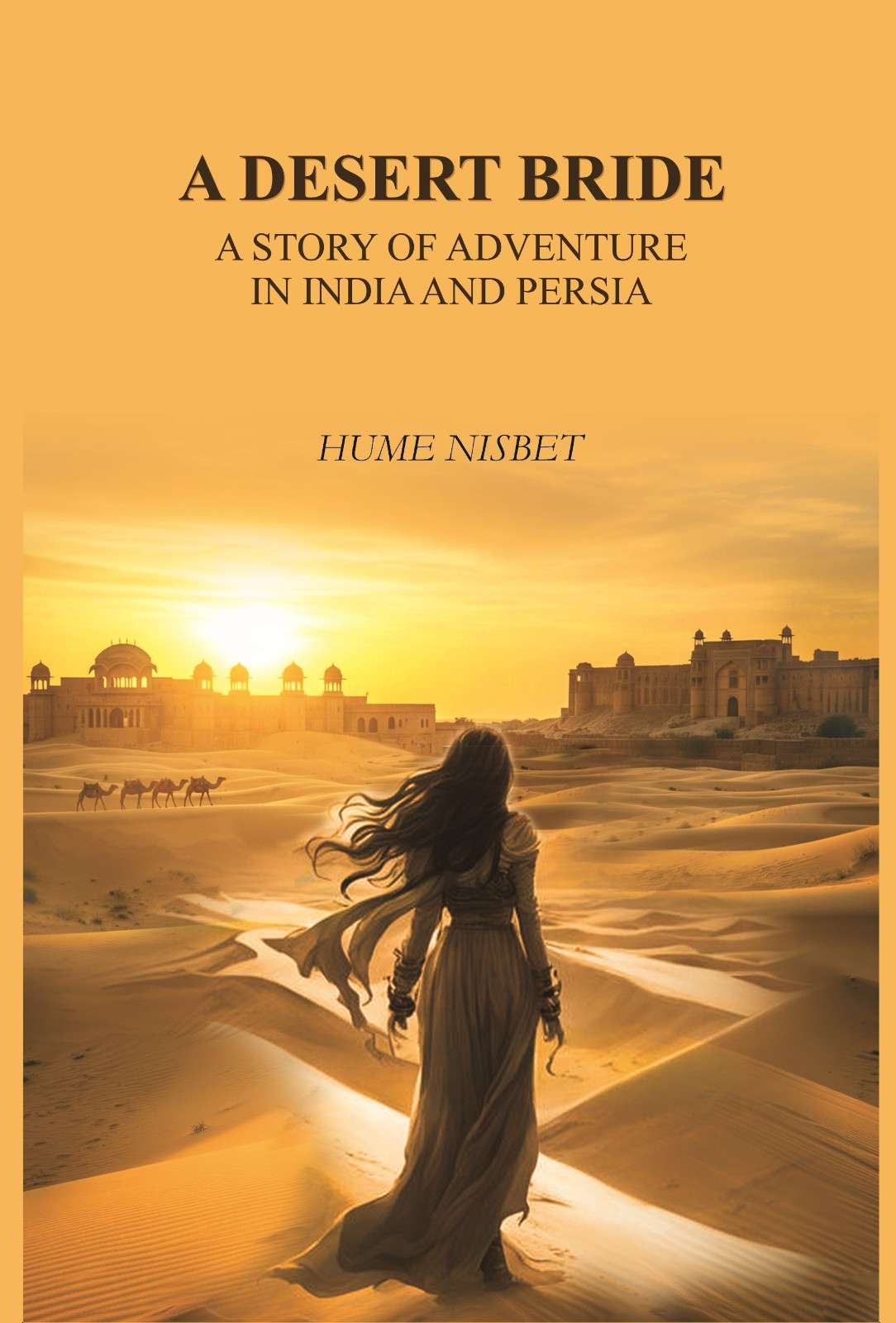 A desert bride: a story of adventure in India and Persia - Gyan Books