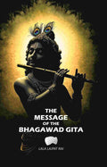 The message Of The Bhagawad Gita - Gyan Books