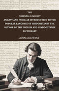 The oriental linguist, an easy and familiar introduction to the popular language of Hindoostan: By the author of The English and Hindoostanee dictionary - Gyan Books