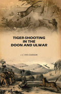 Tiger-Shooting in the Doon and Ulwar: With Life in India - Gyan Books