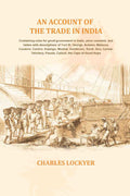 An Account Of The Trade In India: Containing Rules For Good Government In Trade, Price Courants, And Tables - Gyan Books