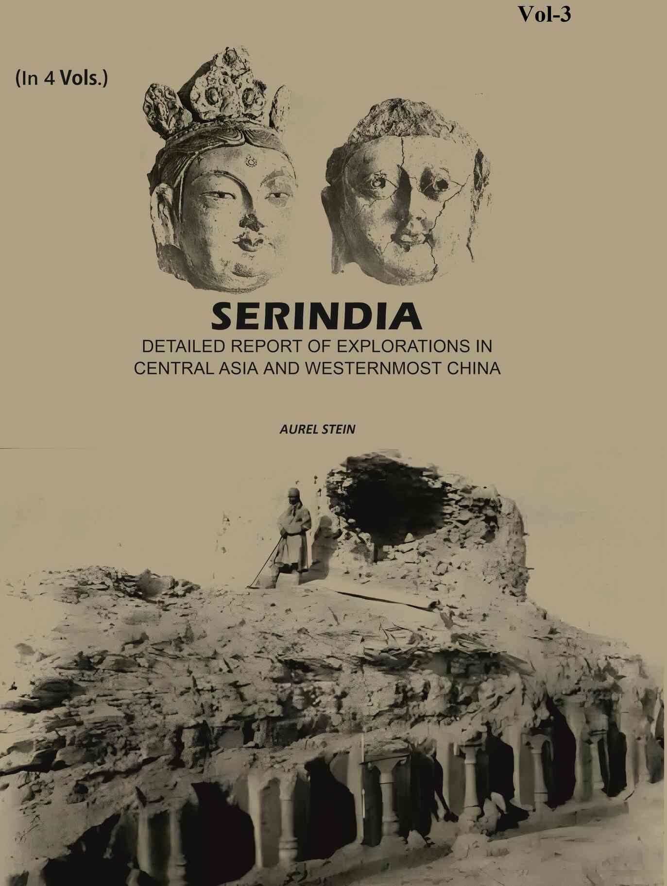 Serindia: Detailed report of explorations in Central Asia and westernmost China (3rd) - Gyan Books