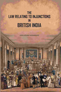 The Law Relating To Injunctions In British India - Gyan Books