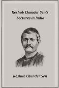 Keshub Chunder Sen's Lectures in India - Gyan Books