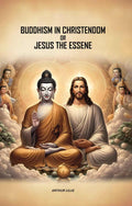 Buddhism in Christendom or Jesus the Essene - Gyan Books