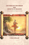 Lectures on the Origin and Growth of Religion: As Illustrated by the Religions of India - Gyan Books