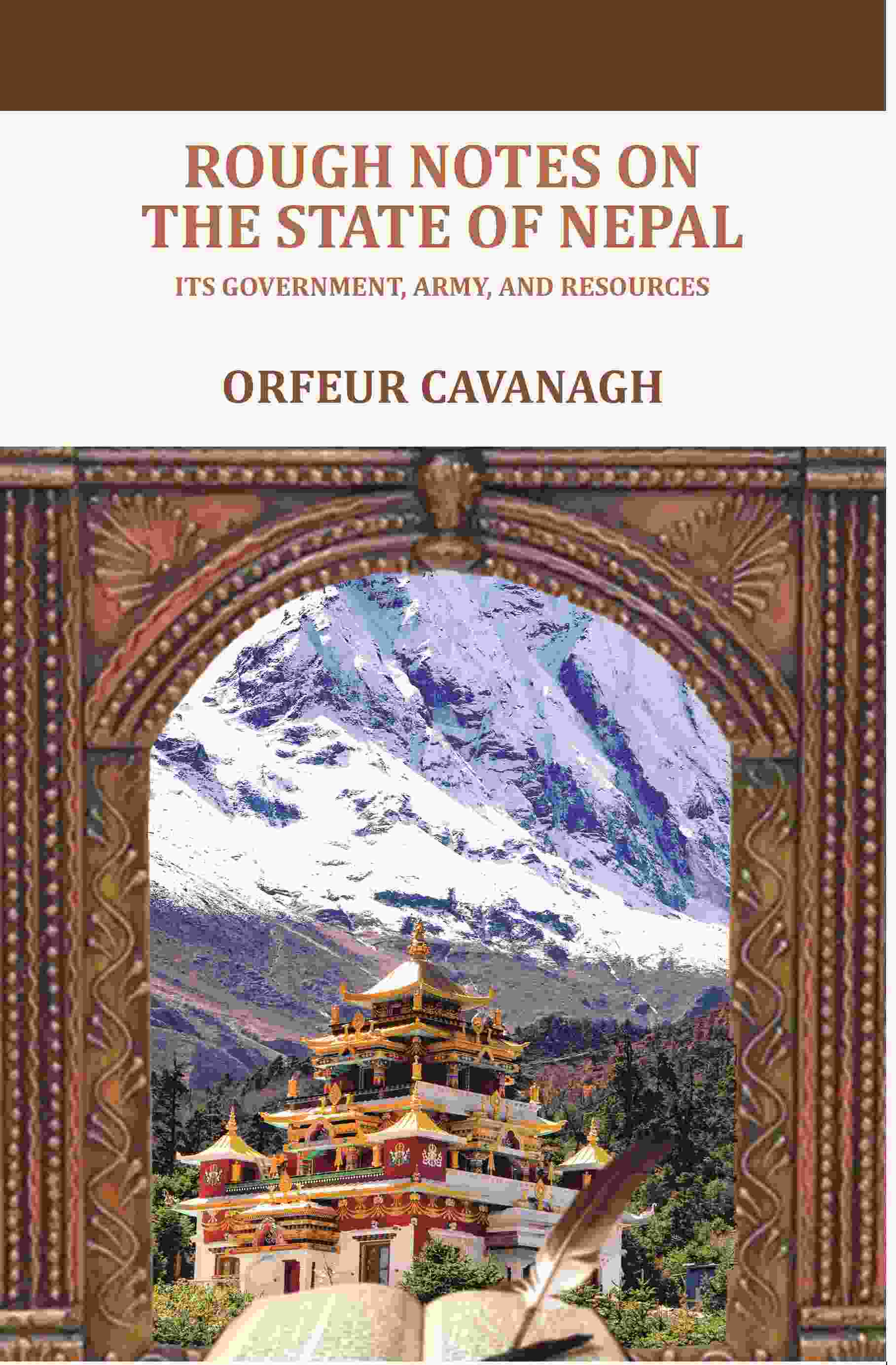 Rough Notes on the State of Nepal: Its government, army, and resources - Gyan Books