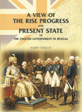 A View of the Rise Progress and Present State of the English Government in Bengal - Gyan Books