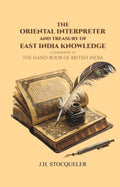 The Oriental Interpreter and Treasury of East India Knowledge : Companion To "The Hand-book Of British India - Gyan Books
