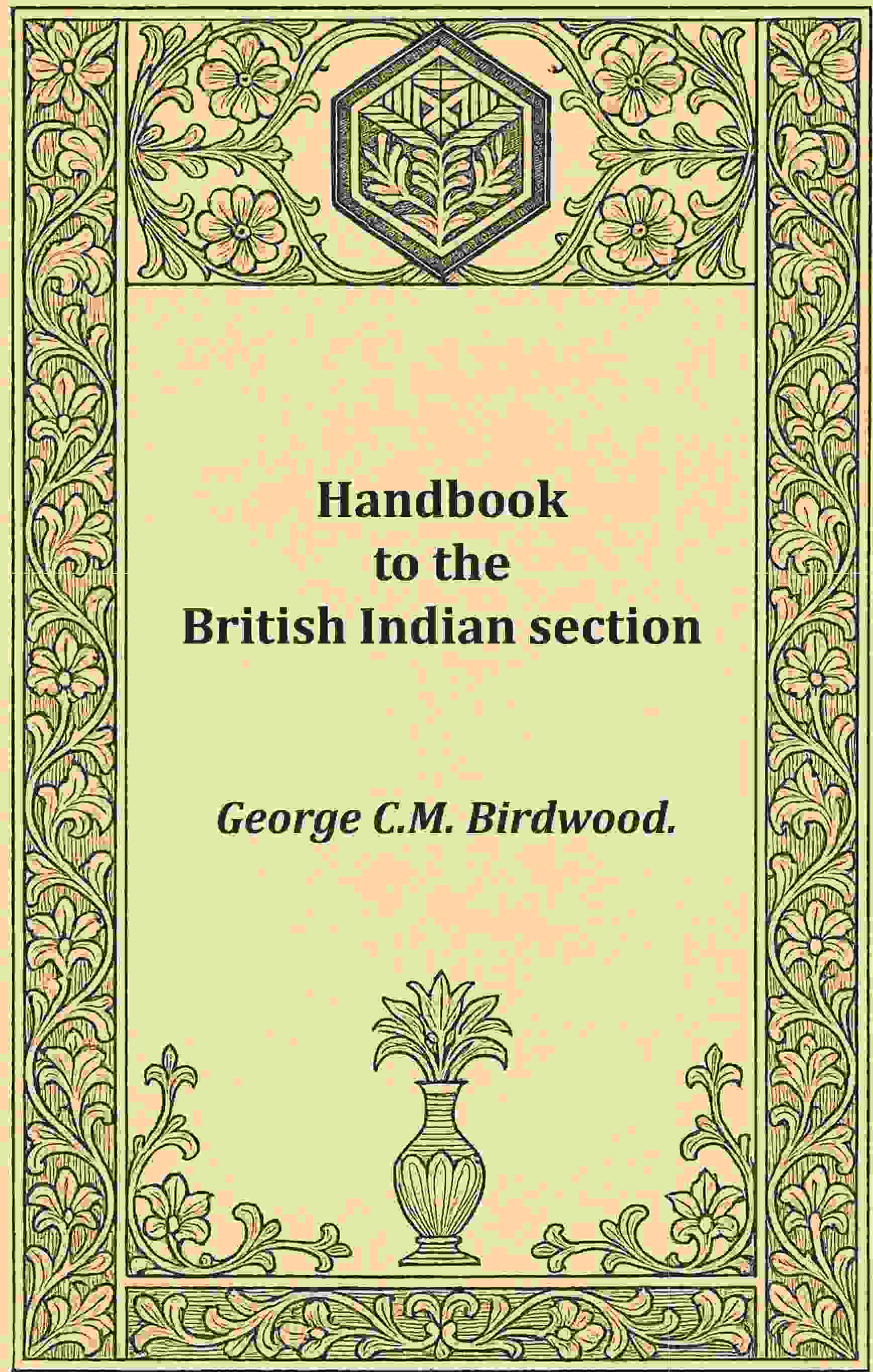 Handbook to the British Indian section - Gyan Books