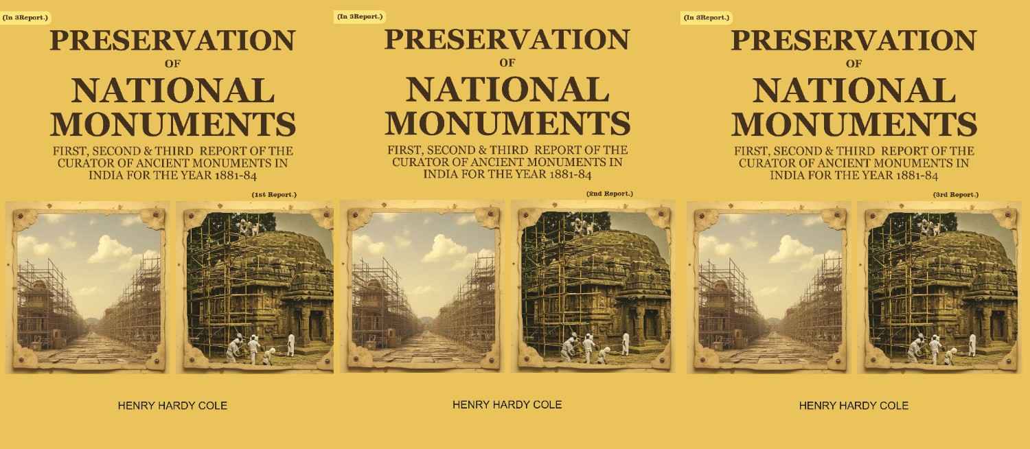 Preservation of National Monuments: First, Second & Third Report of the Curator of Ancient Monuments in India For the year 1881-84 (Set of first, 2nd & 3rd reports) - Gyan Books