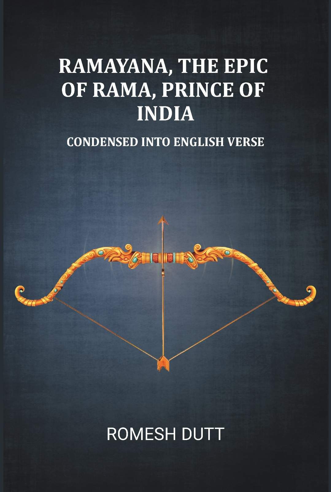 Ramayana, the epic of Rama, prince of India: Condensed into English verse - Gyan Books
