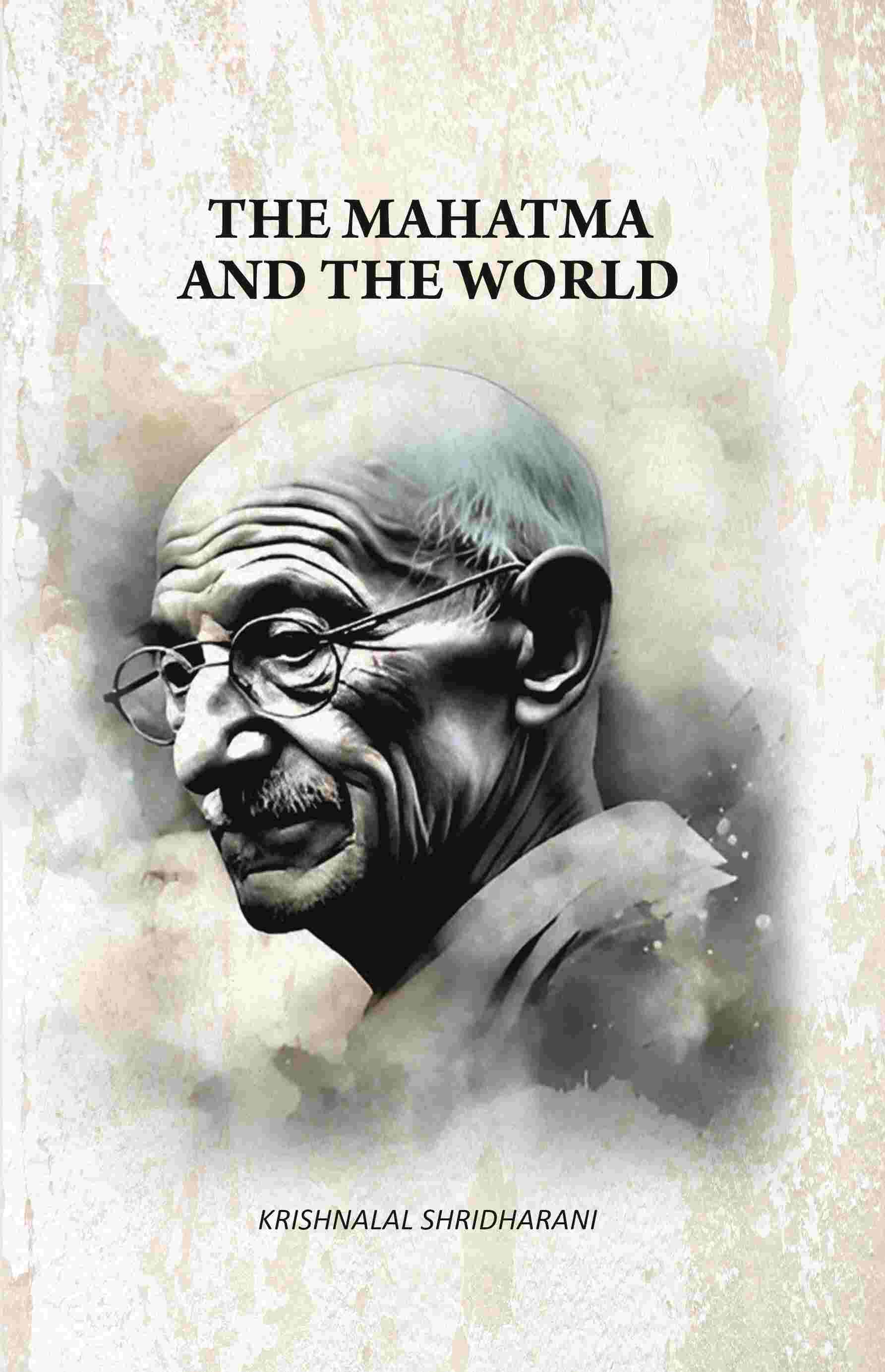 The Mahatma And The World - Gyan Books