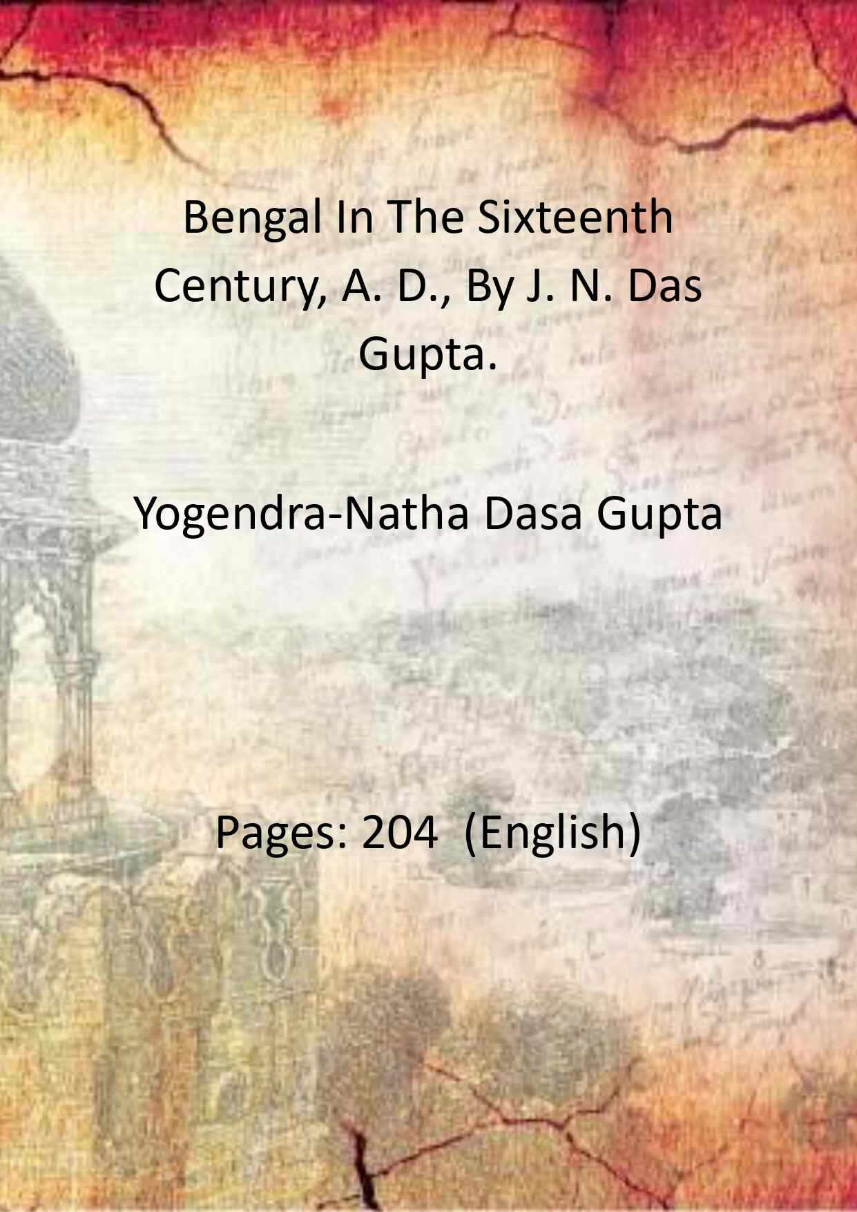 Bengal In The Sixteenth Century, A. D., By J. N. Das Gupta. - Gyan Books