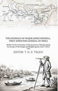 The journals of Major James Rennell, first surveyor-general of India: Written for the information of the governors of Bengal during his surveys of the Ganges and Braghmaputra rivers 1764 to 1767 - Gyan Books