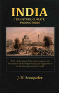 India: Its History, Climate, Productions: With A Full Account Of The Origin, Progress, And Development - Gyan Books