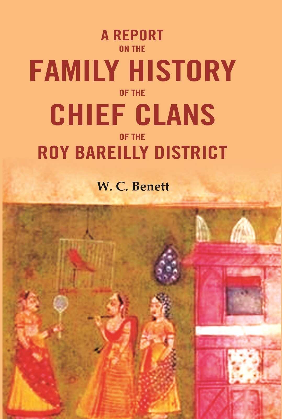 A Report On The Family History of the Chief Clans of The Roy Bareilly District - Gyan Books