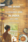 The Diary of a Civilian's Wife in India: 1877-1882 (2nd) - Gyan Books