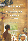 The Diary of a Civilian's Wife in India: 1877-1882 (1st) - Gyan Books