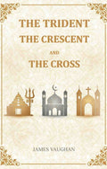 The Trident, The Crescent, And The Cross - Gyan Books
