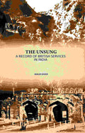 The Unsung: A Record Of British Services In India - Gyan Books