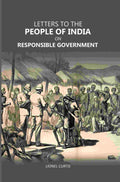 Letters To The People Of India On Responsible Government - Gyan Books