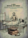 A New Medical Dictionary: Including all the Words and Phrases Used in Medicine, With Their Proper Pronunciation and Definitions - Gyan Books