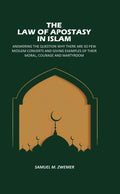 The Law Of Apostasy In Islam: Answering The Question Why There, Are So Few Moslem Converts, And Giving Examples Of Their Moral, Courage And Martyrdom - Gyan Books