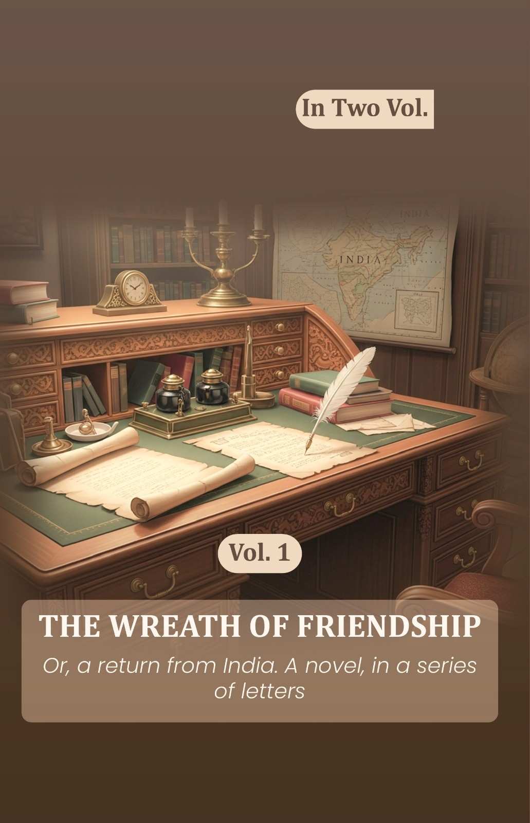 The wreath of friendship: Or, a return from India. A novel, in a series of letters (1st) - Gyan Books