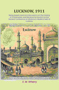 Lucknow, 1911: Being papers read and discussions on the training of missionaries, and literature for Muslims at the General Conference on Missions to Muslims held at Lucknow - Gyan Books