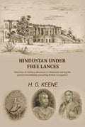 Hindustan Under Free Lances: Sketches of military adventure in Hindustan during the period immediately preceding British occupation - Gyan Books