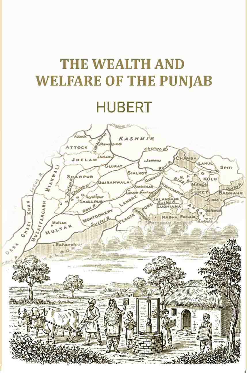 The Wealth and welfare of the Punjab - Gyan Books
