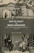 Men of Might in India Missions: The Leaders and Their Epochs 1706-1899 - Gyan Books