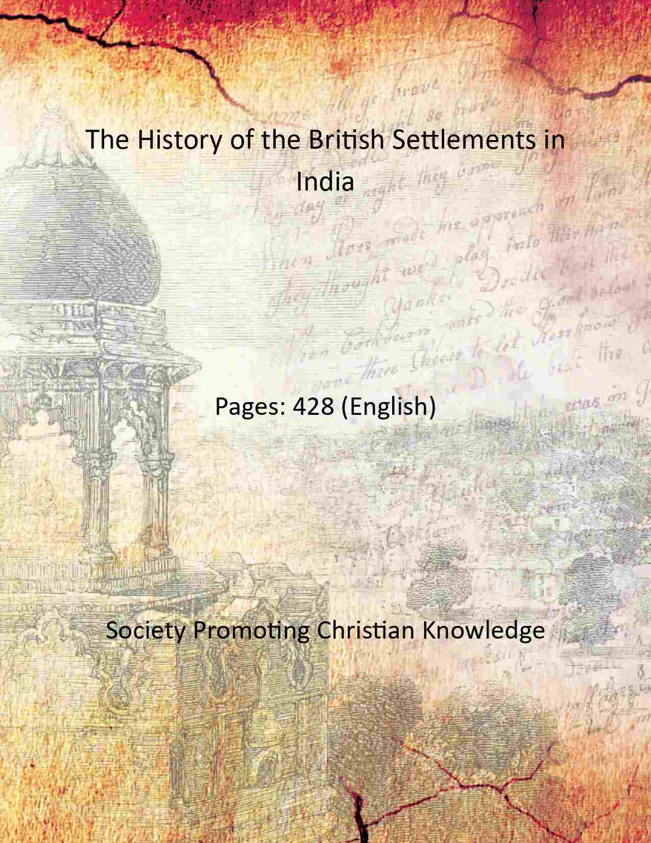 The History of the British Settlements in India - Gyan Books