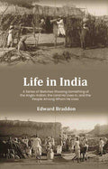 Life in India: A Series of Sketches Showing Something of the Anglo-Indian, the Land He Lives In, and the People Among Whom He Lives - Gyan Books