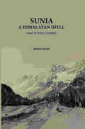 Sunia, A Himalayan Idyll: And Other Stories - Gyan Books
