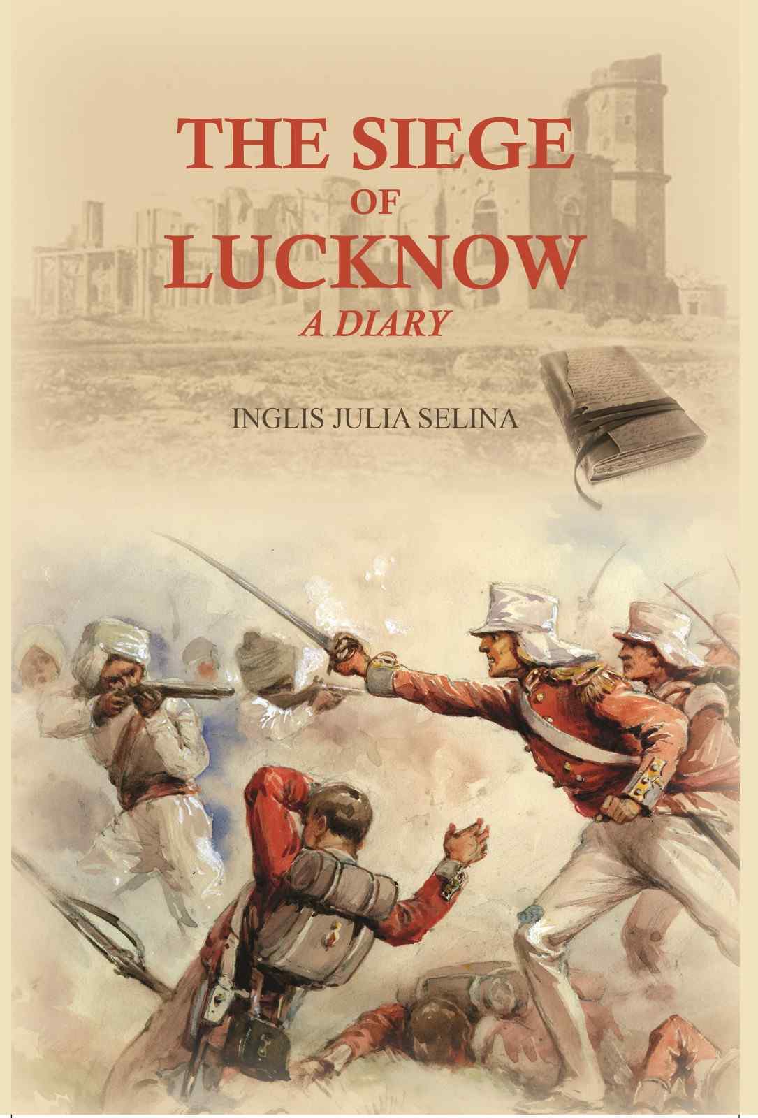 The siege of Lucknow: A Diary - Gyan Books